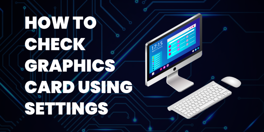 How to Check Graphics Card Using Settings (Infographics)