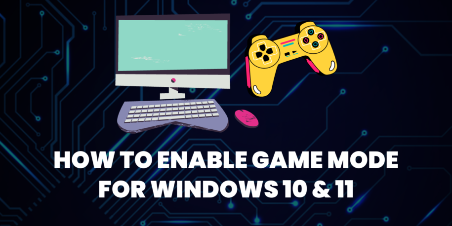 How to Enable Game Mode for Windows 10 and 11 (Infographics)