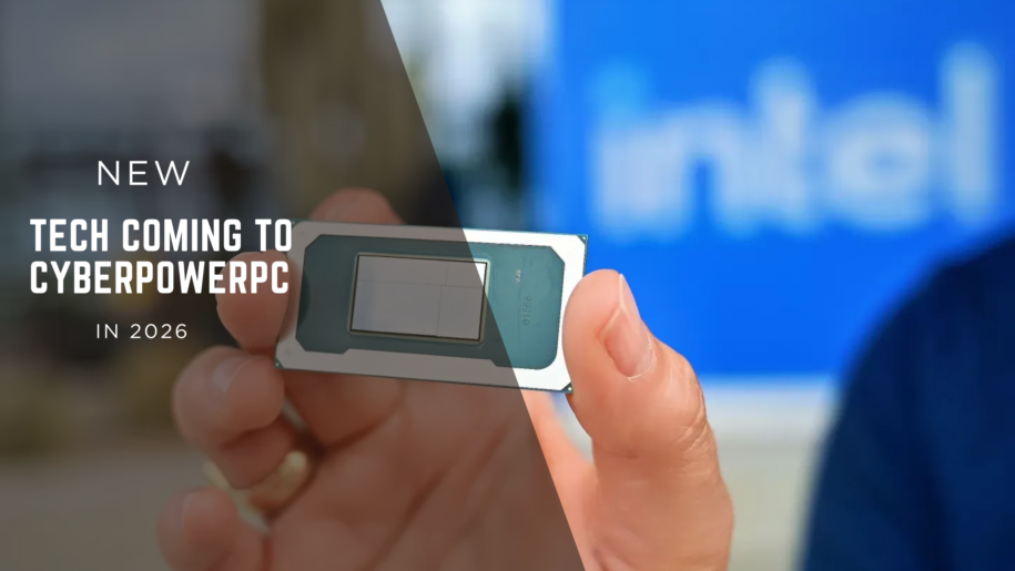 New Tech Coming to CyberPowerPC 2026
