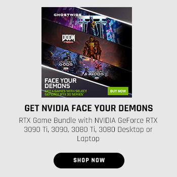 Get NVIDIA FACE YOUR DEMONS RTX Game Bundle with NVIDIA GeForce RTX 3090 Ti, 3090, 3080 Ti, 3080 Desktop or Laptop.