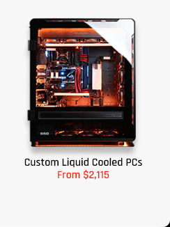 Custom Liquid Cooled PCs from $2115  Custom Liquid Cooled PCs 