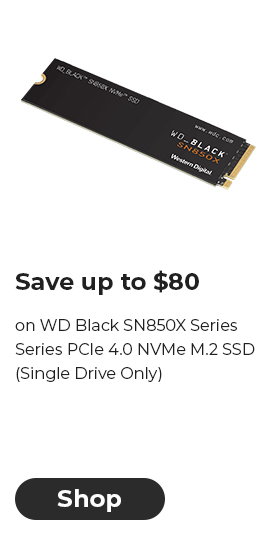 Save up to $80 on WD Black SN850X Series Series PCIe 4.0 NVMe M.2 SSD (Single Drive Only) Save up to $80 on WD Black SN850X Series Series PCle 4.0 NVMe M.2 SSD Single Drive Only 